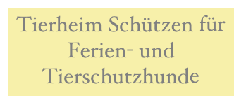 Tierheim Schützen für Ferien- und Tierschutzhunde